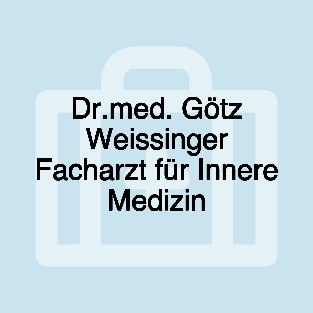 Dr.med. Götz Weissinger Facharzt für Innere Medizin