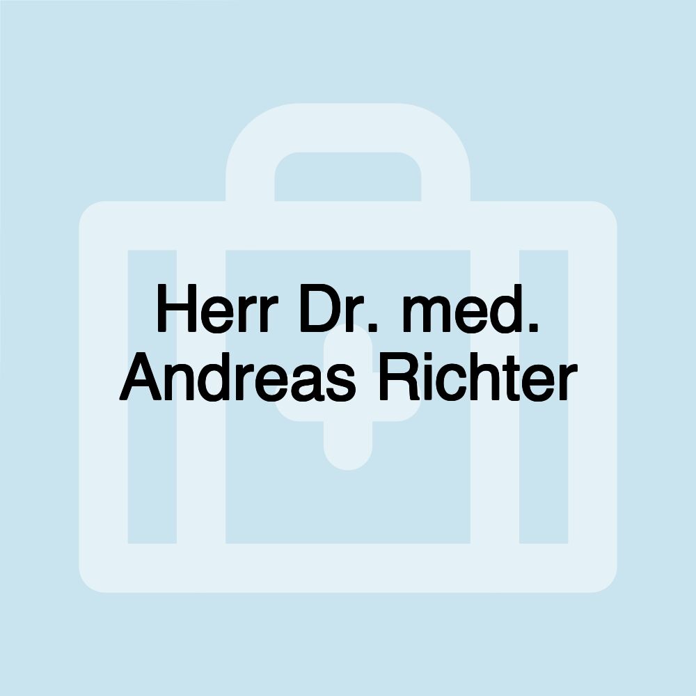 Herr Dr. med. Andreas Richter