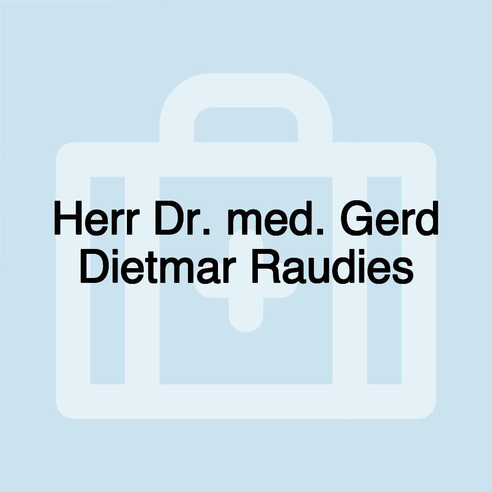 Herr Dr. med. Gerd Dietmar Raudies