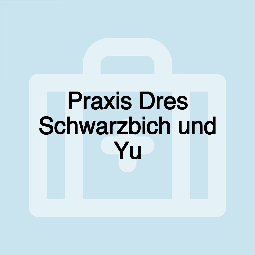 Praxis Dres Schwarzbich und Yu