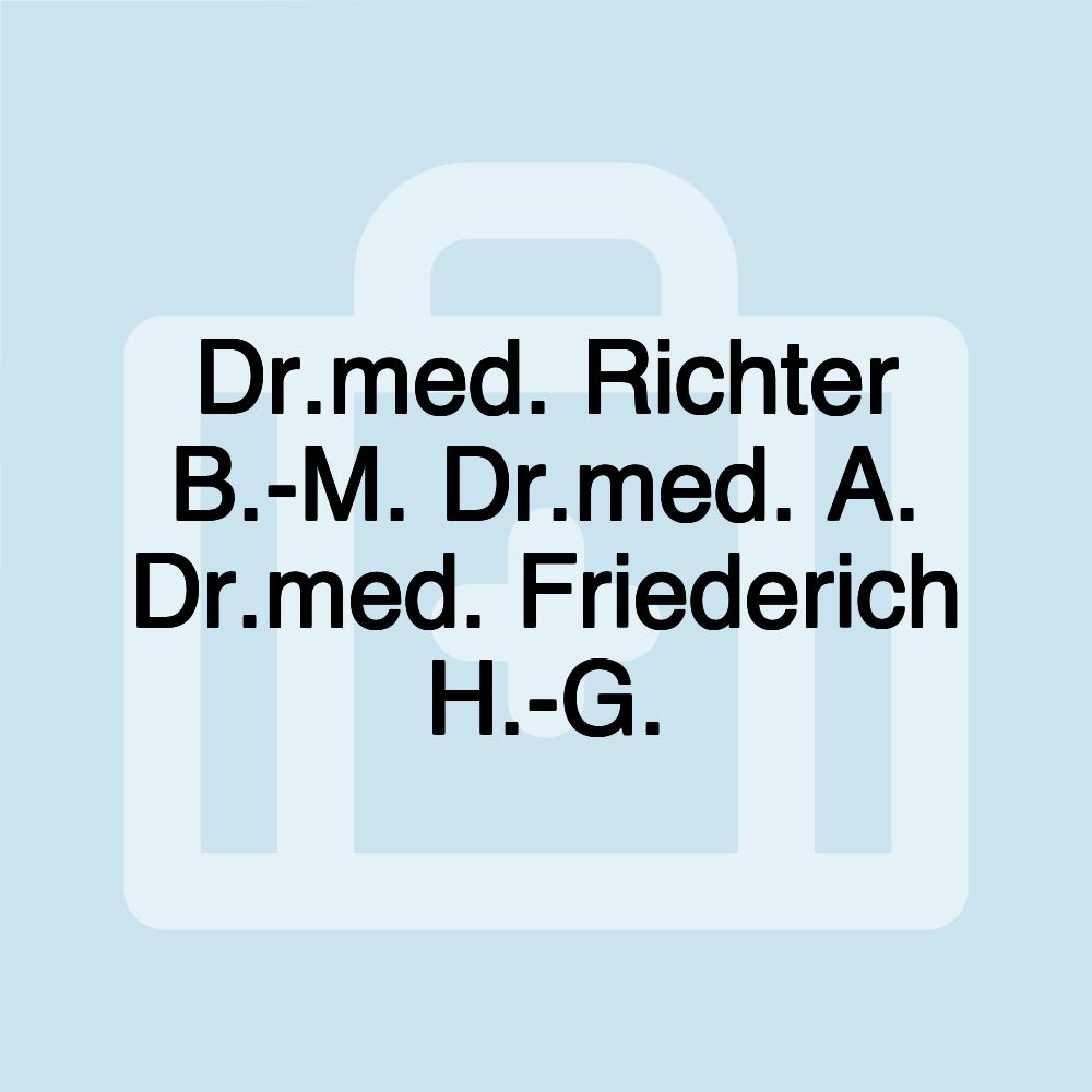 Dr.med. Richter B.-M. Dr.med. A. Dr.med. Friederich H.-G.