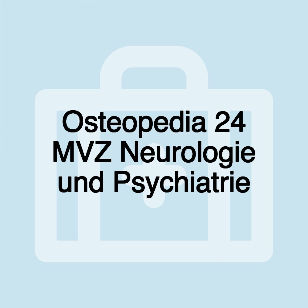 Osteopedia 24 MVZ Neurologie und Psychiatrie