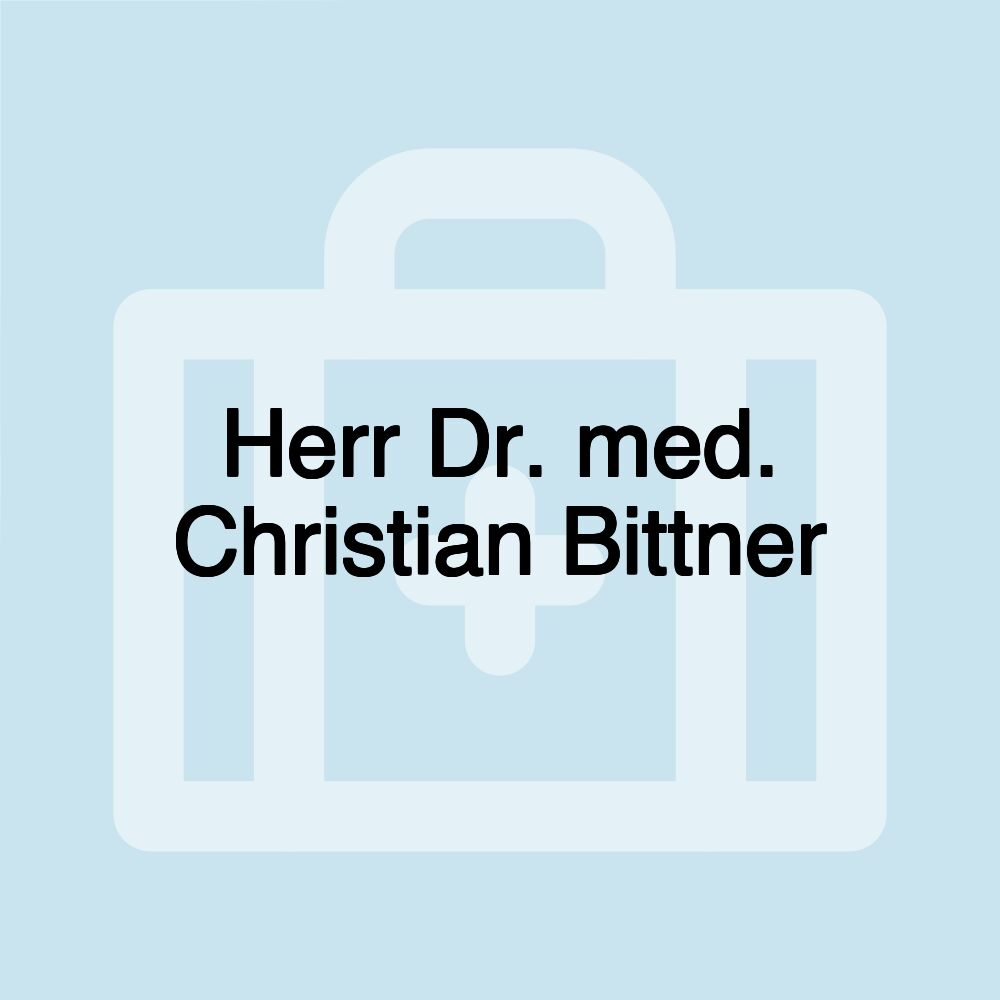 Herr Dr. med. Christian Bittner