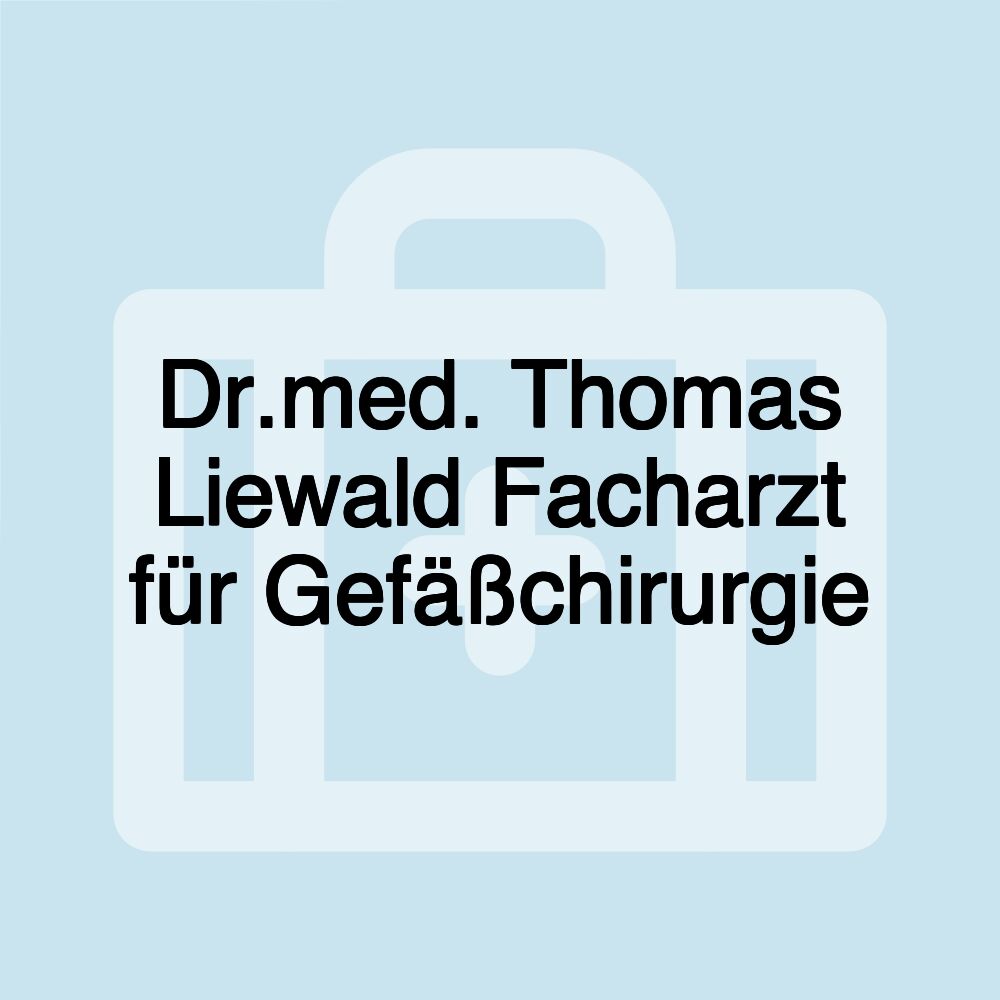 Dr.med. Thomas Liewald Facharzt für Gefäßchirurgie