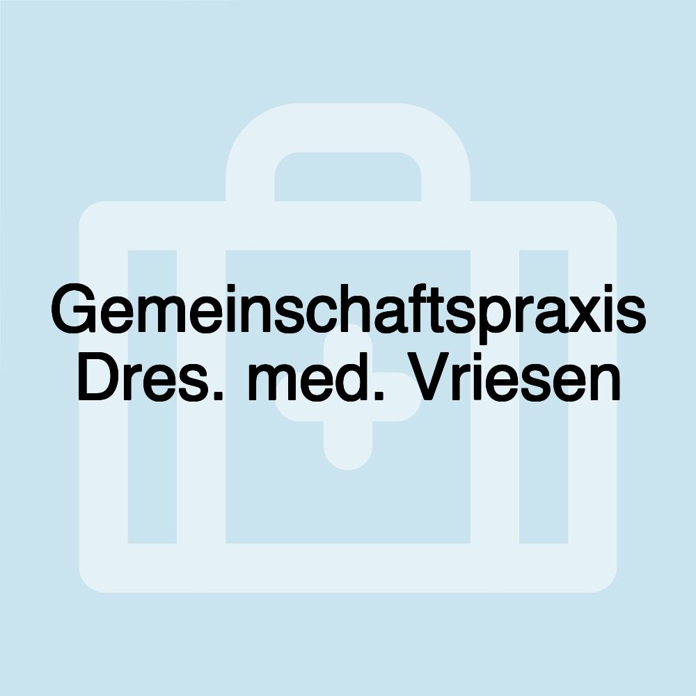 Gemeinschaftspraxis Dres. med. Vriesen