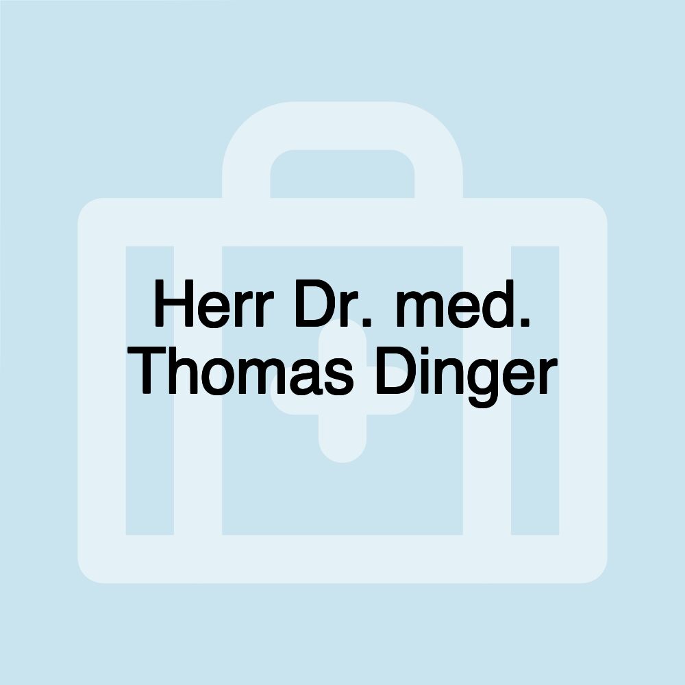 Herr Dr. med. Thomas Dinger