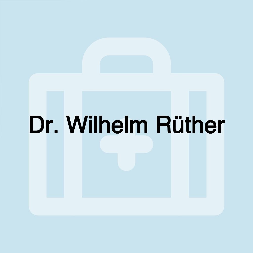 Dr. Wilhelm Rüther