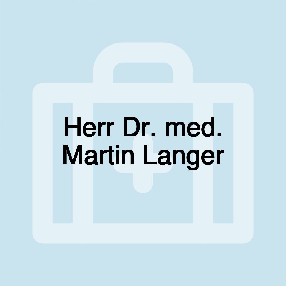 Herr Dr. med. Martin Langer