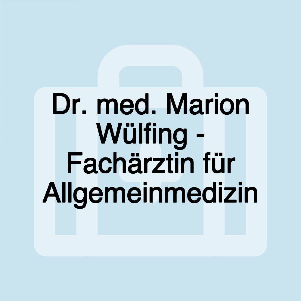 Dr. med. Marion Wülfing - Fachärztin für Allgemeinmedizin