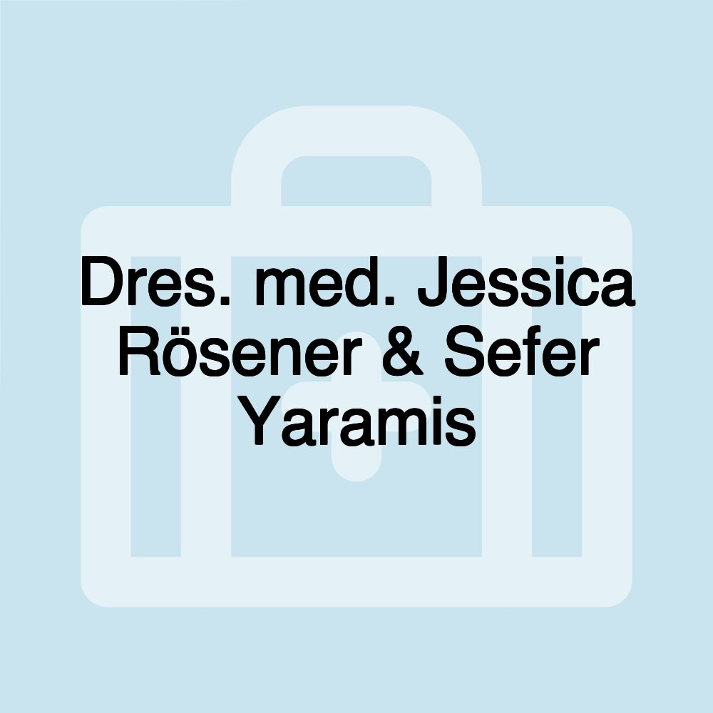 Dres. med. Jessica Rösener & Sefer Yaramis