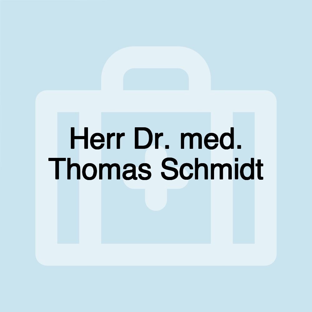 Herr Dr. med. Thomas Schmidt