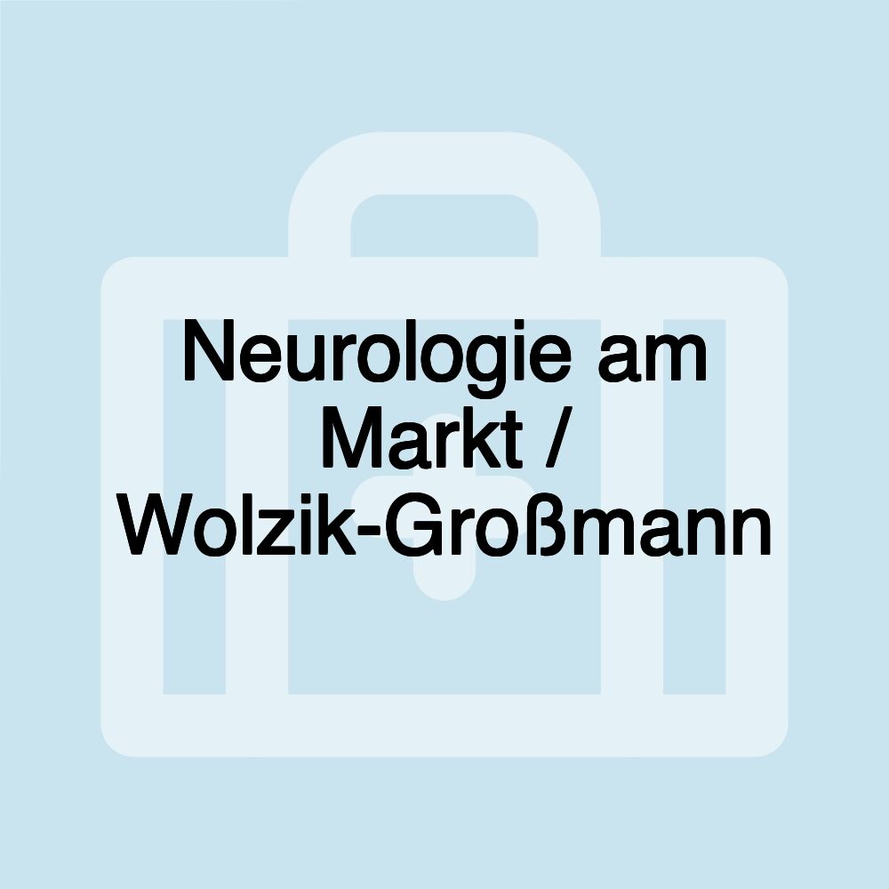 Neurologie am Markt / Wolzik-Großmann