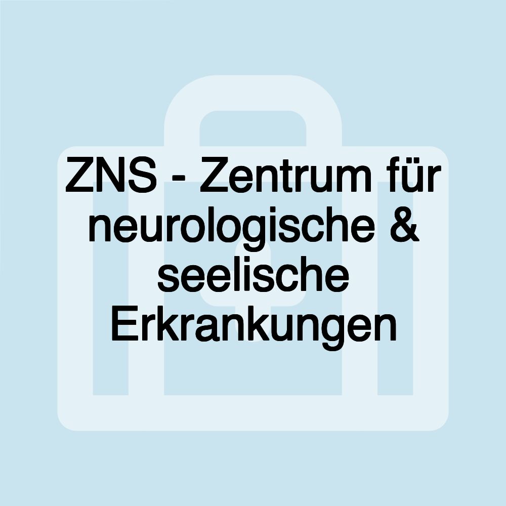 ZNS - Zentrum für neurologische & seelische Erkrankungen