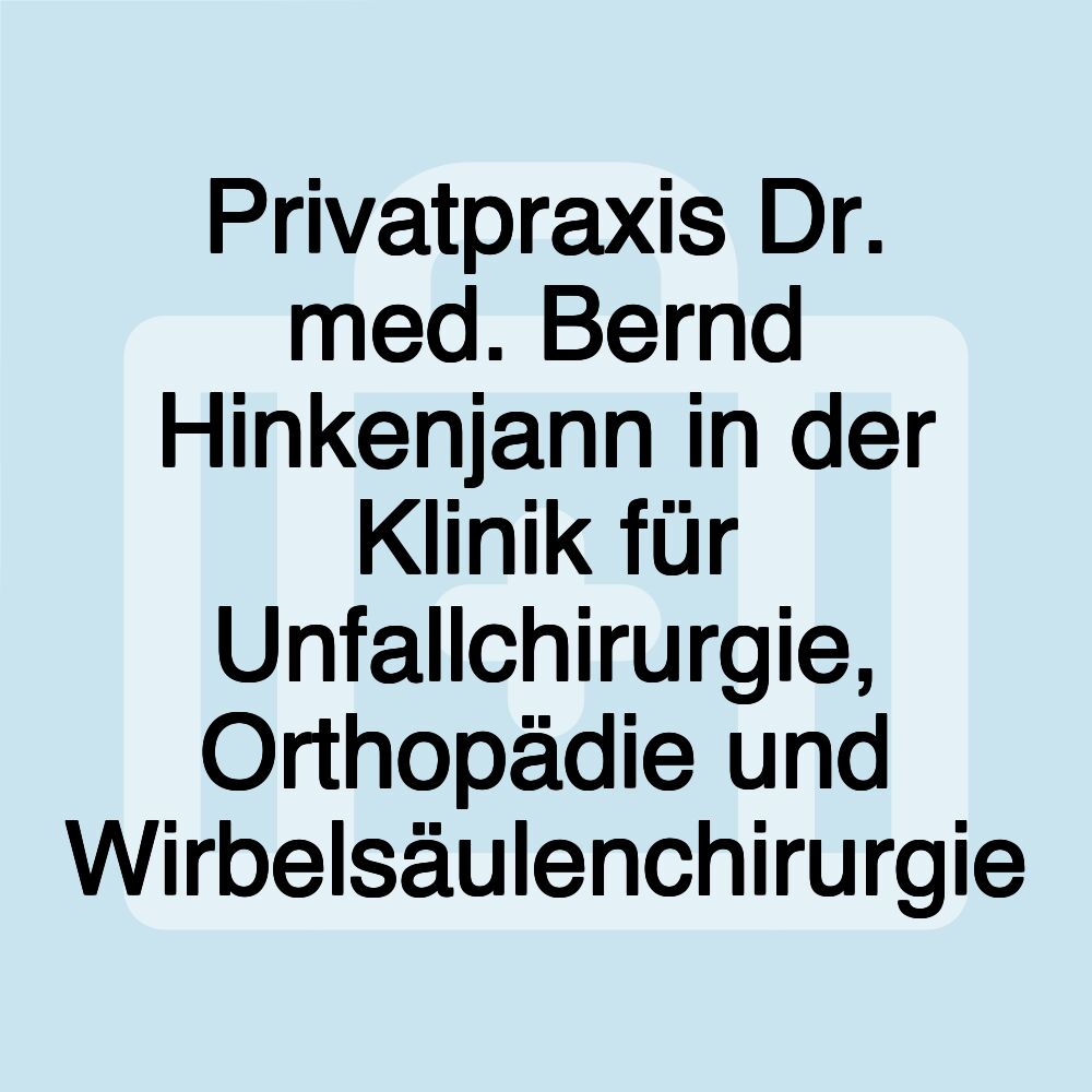 Privatpraxis Dr. med. Bernd Hinkenjann in der Klinik für Unfallchirurgie, Orthopädie und Wirbelsäulenchirurgie