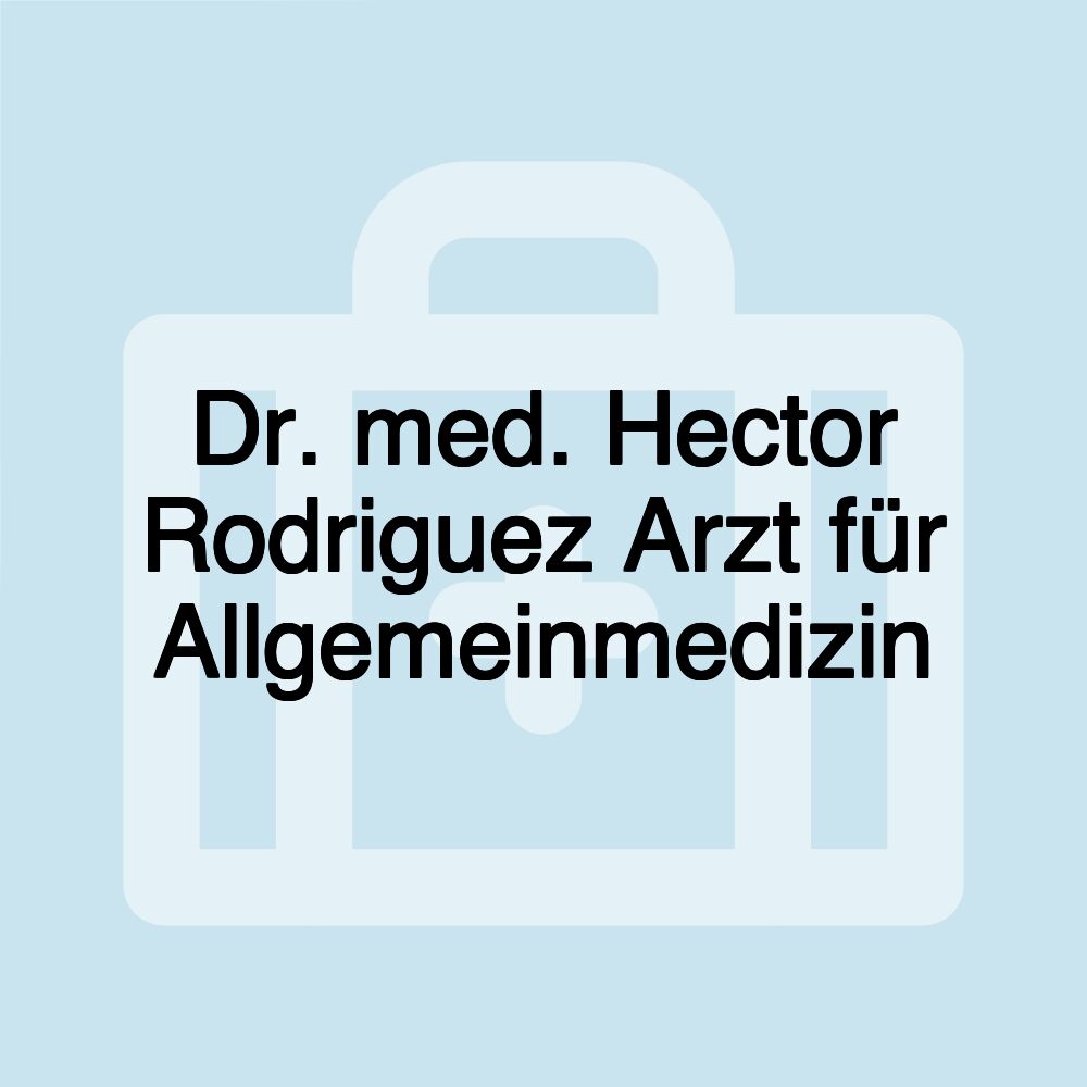 Dr. med. Hector Rodriguez Arzt für Allgemeinmedizin