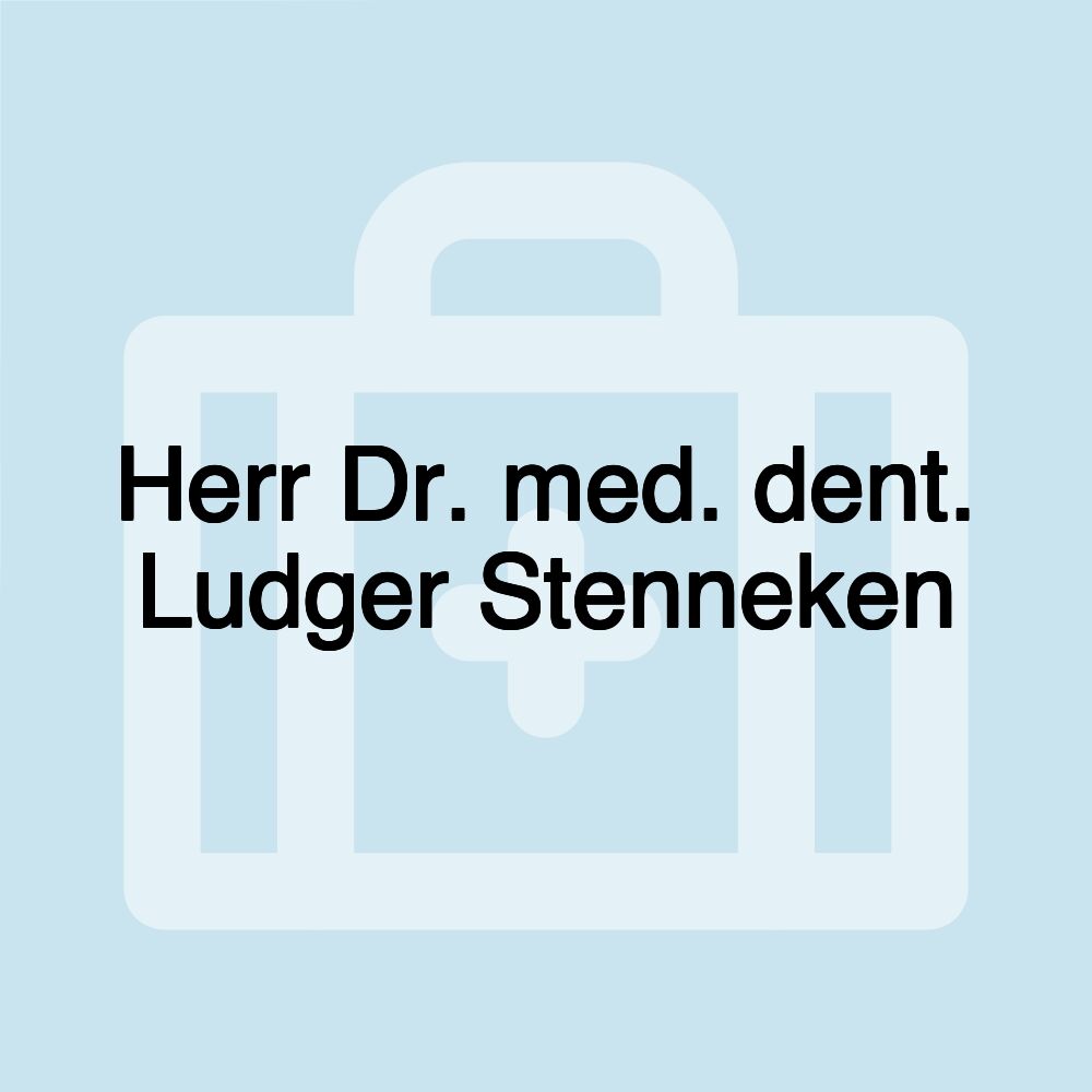 Herr Dr. med. dent. Ludger Stenneken