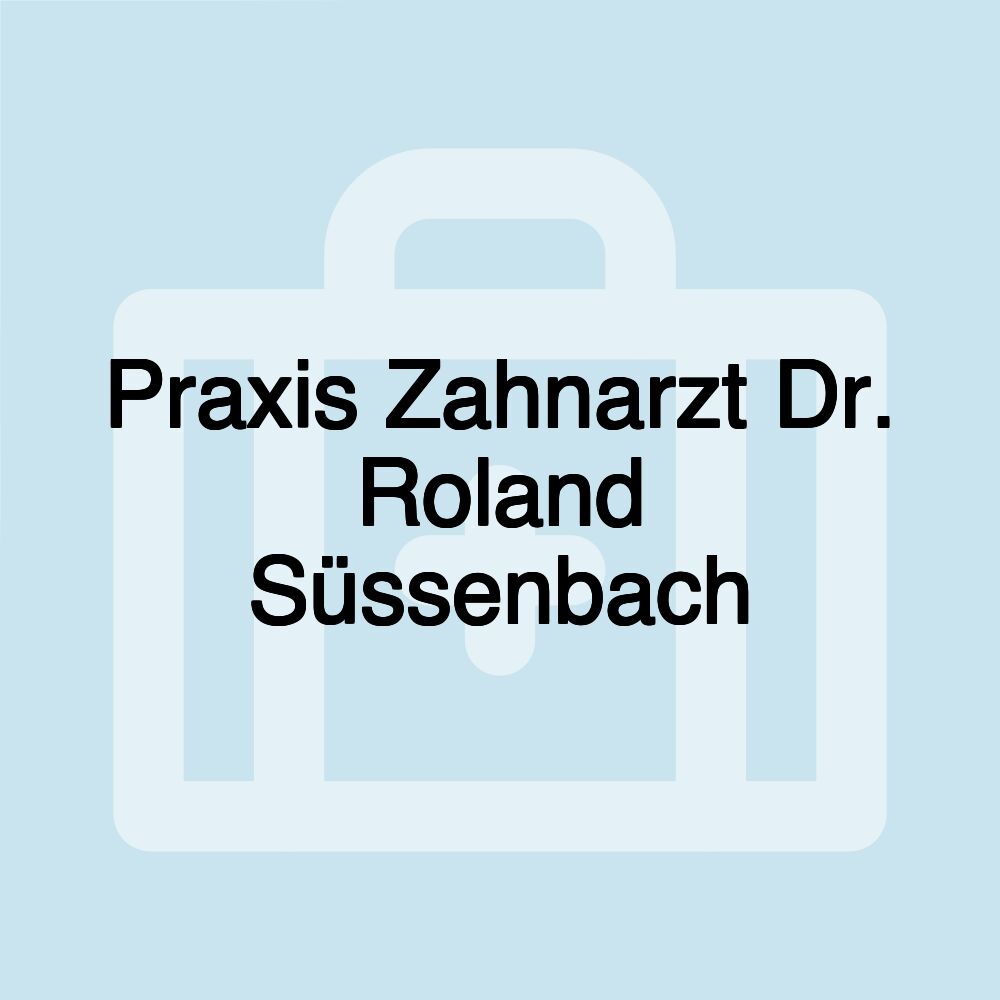 Praxis Zahnarzt Dr. Roland Süssenbach