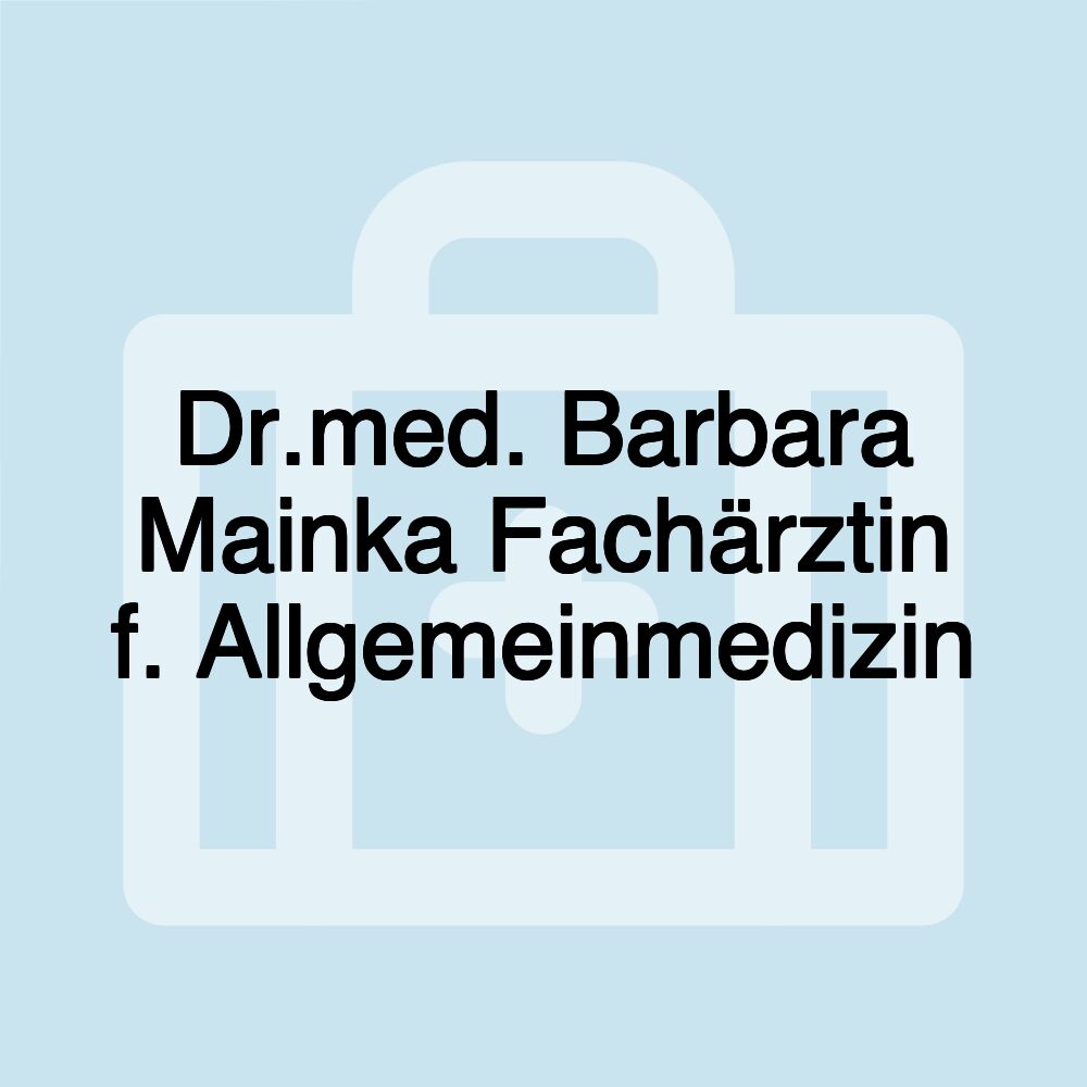 Dr.med. Barbara Mainka Fachärztin f. Allgemeinmedizin