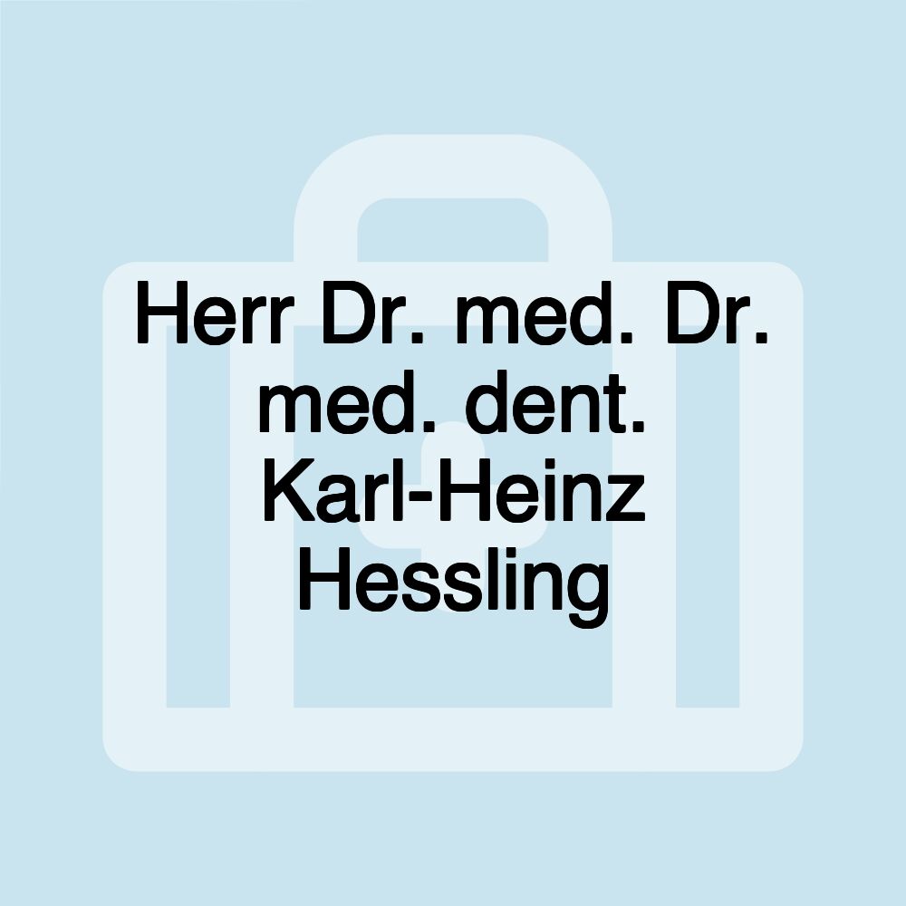 Herr Dr. med. Dr. med. dent. Karl-Heinz Hessling