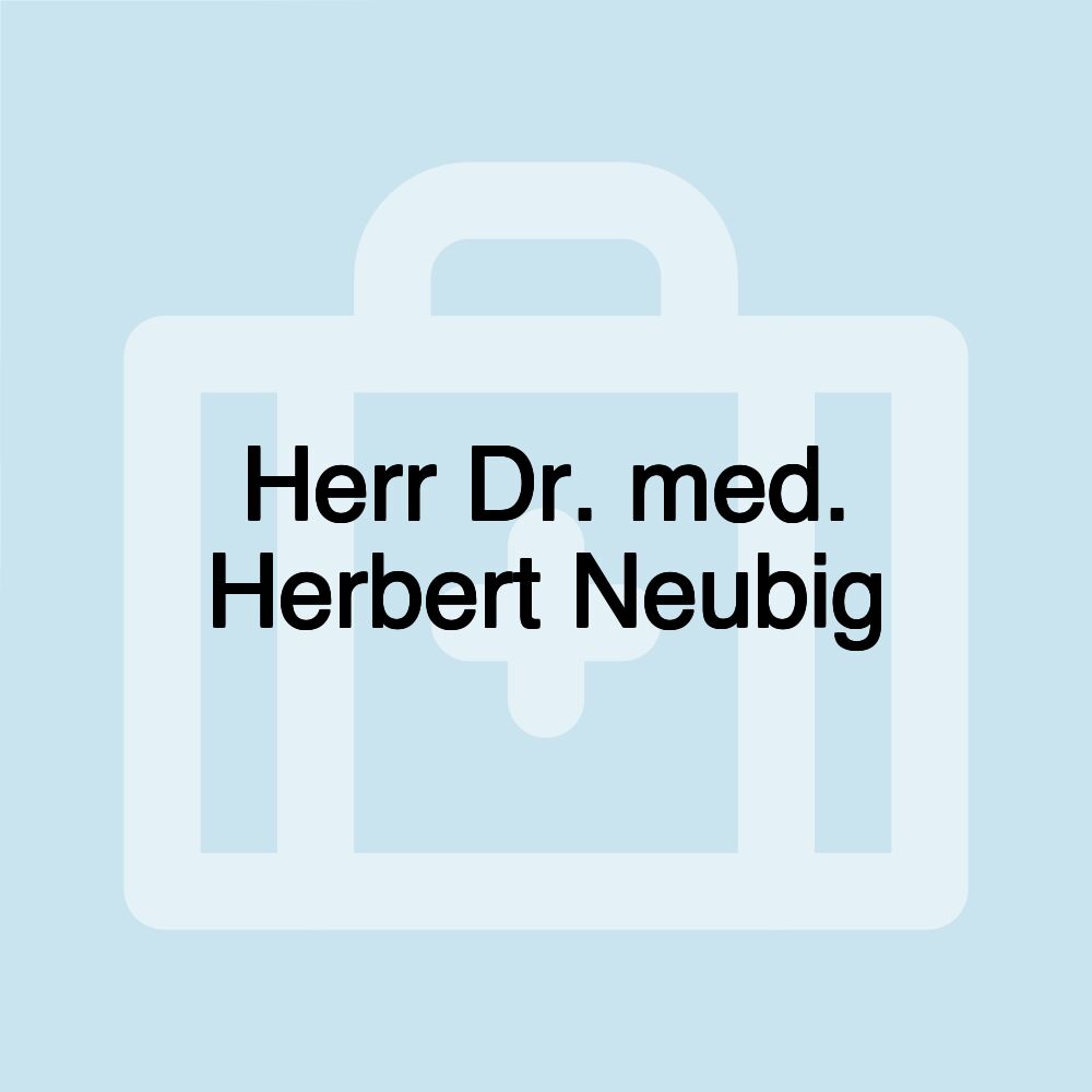 Herr Dr. med. Herbert Neubig