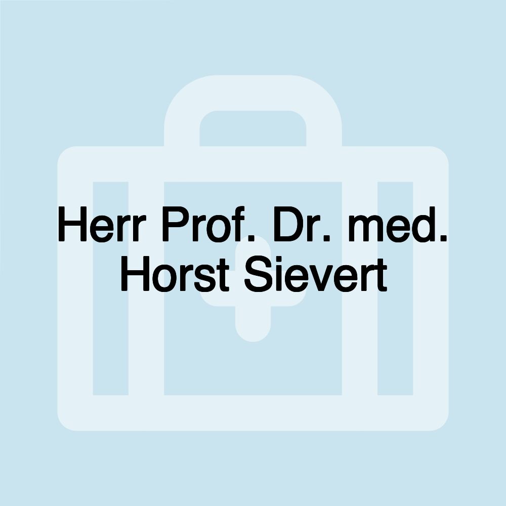 Herr Prof. Dr. med. Horst Sievert