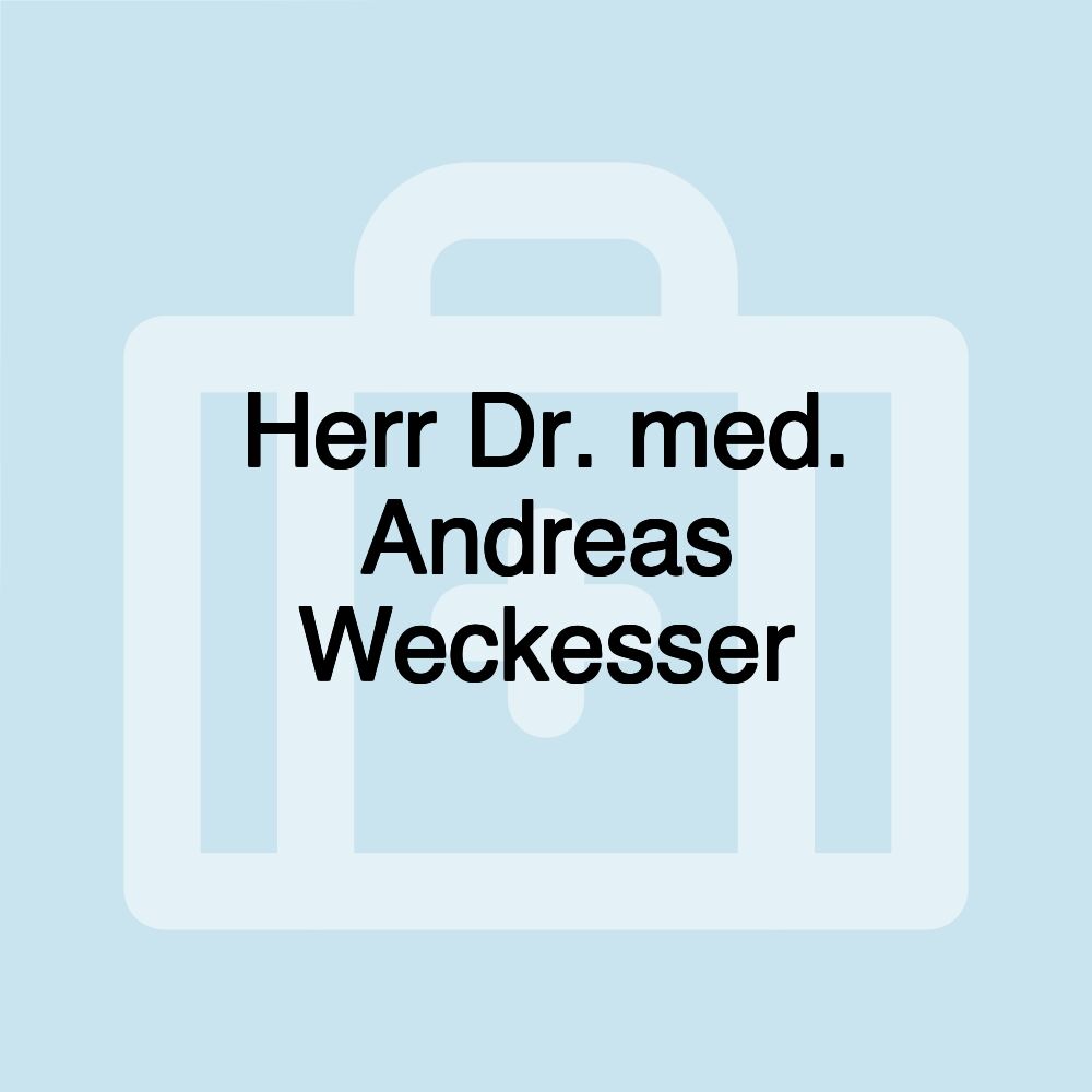 Herr Dr. med. Andreas Weckesser