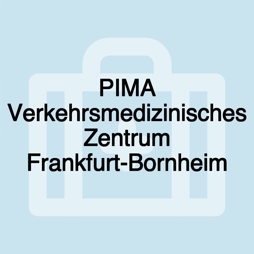 PIMA Verkehrsmedizinisches Zentrum Frankfurt-Bornheim