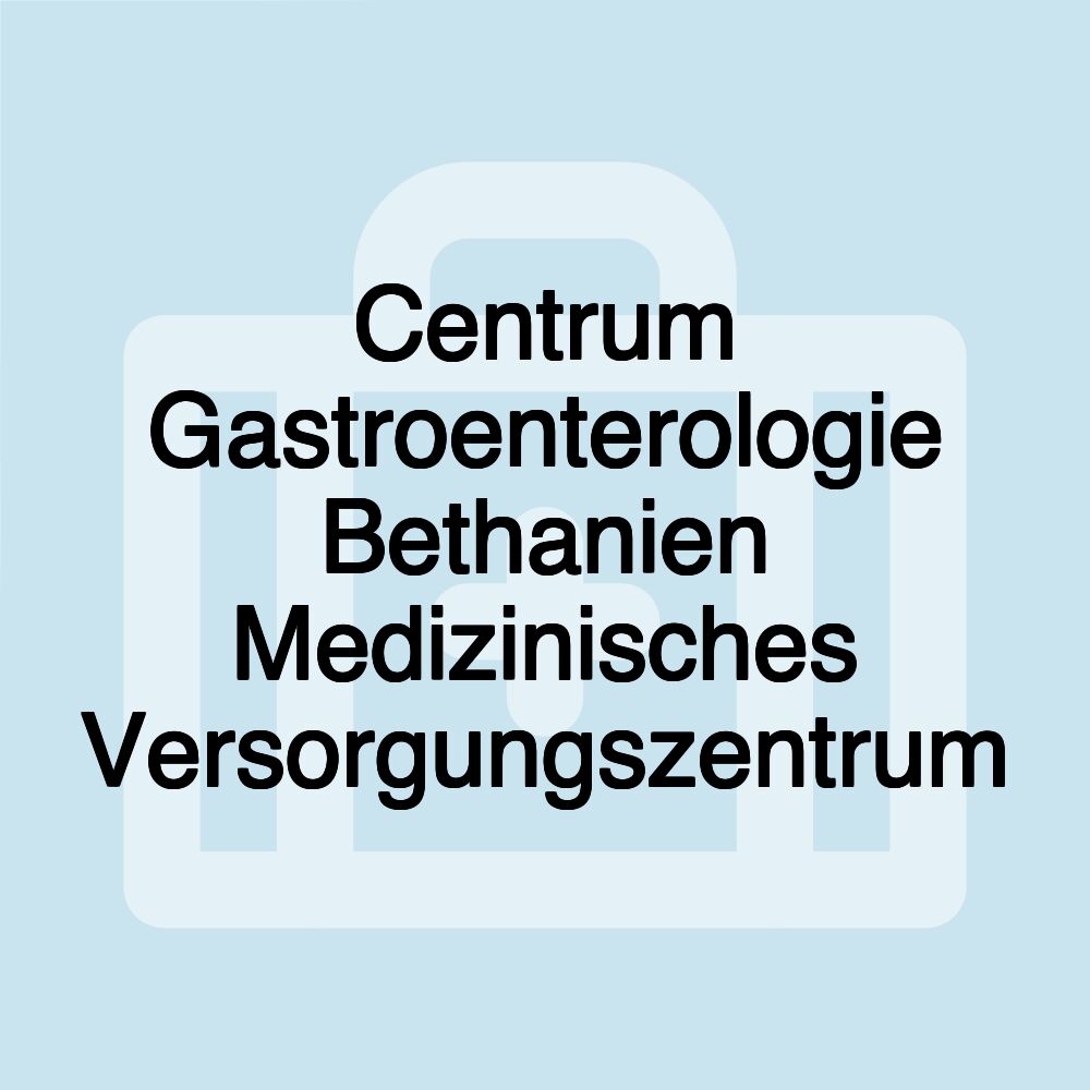 Centrum Gastroenterologie Bethanien Medizinisches Versorgungszentrum