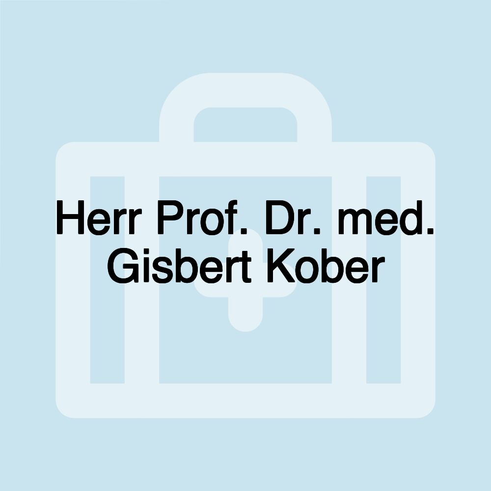 Herr Prof. Dr. med. Gisbert Kober