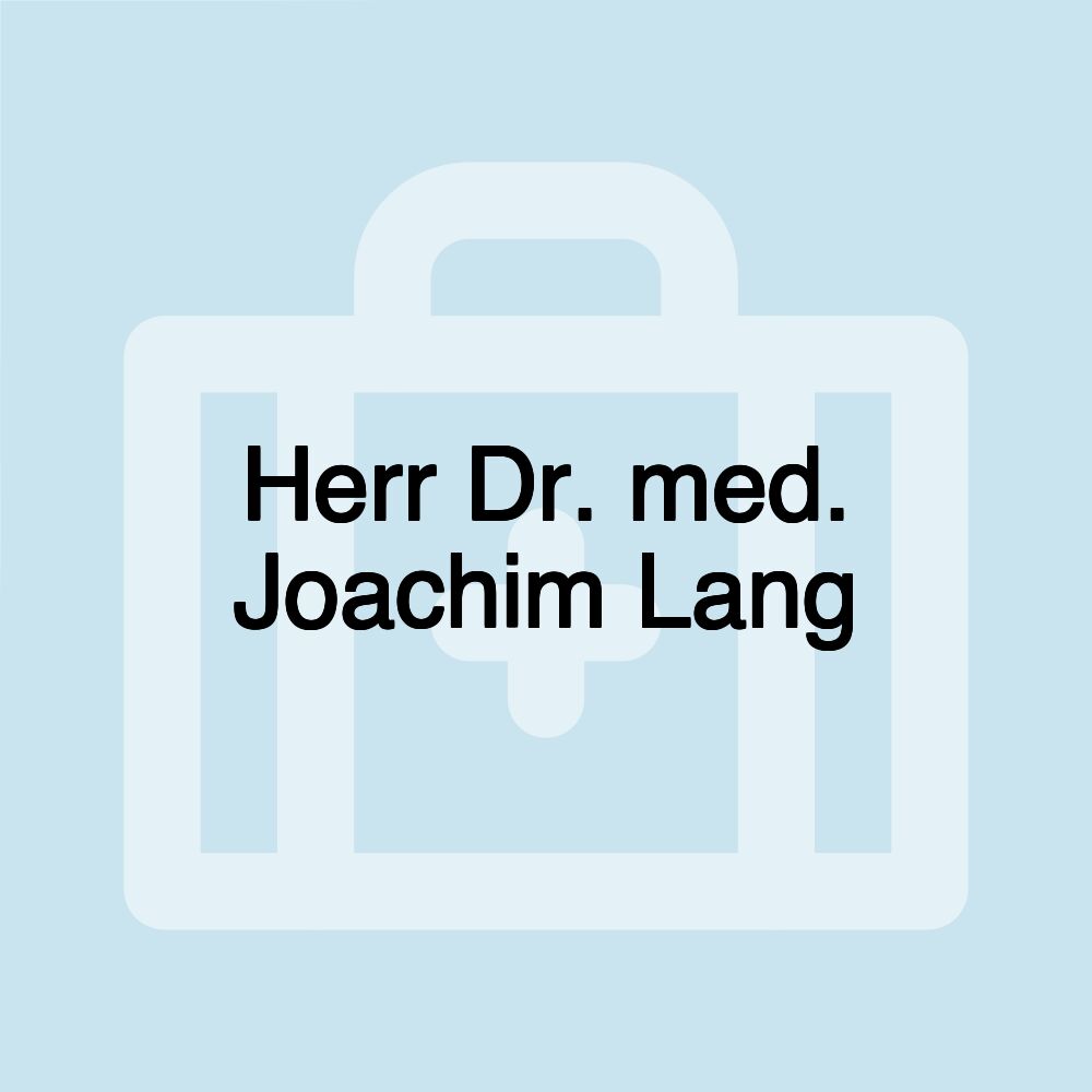 Herr Dr. med. Joachim Lang