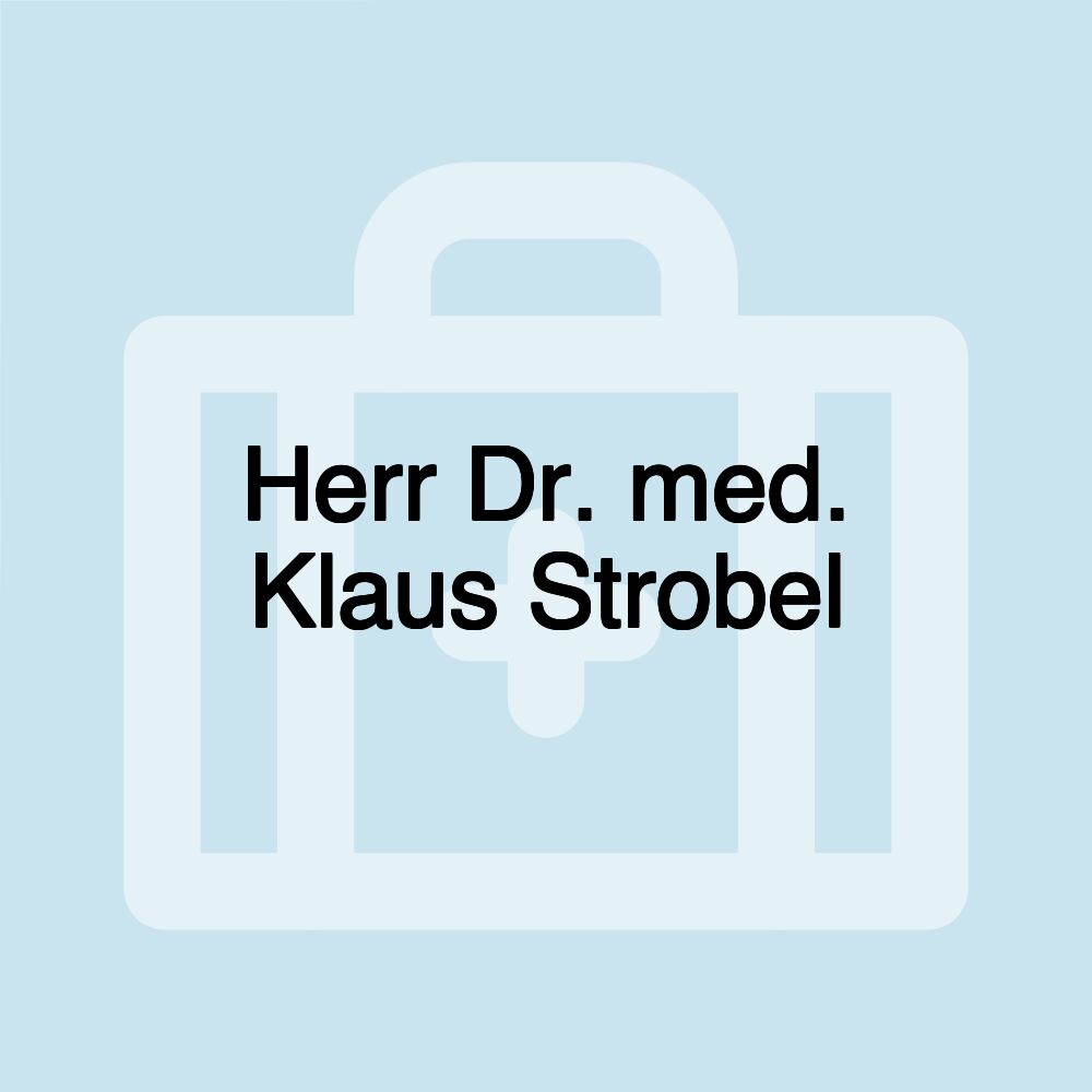 Herr Dr. med. Klaus Strobel