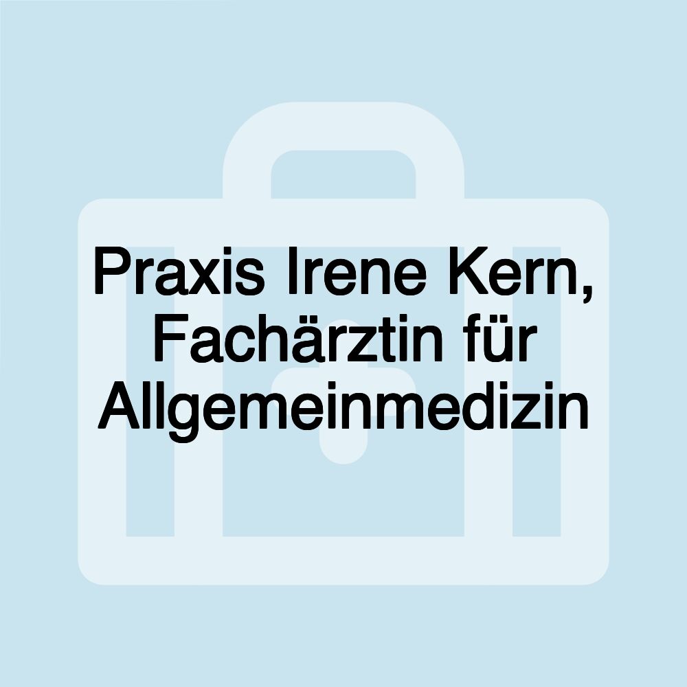 Praxis Irene Kern, Fachärztin für Allgemeinmedizin