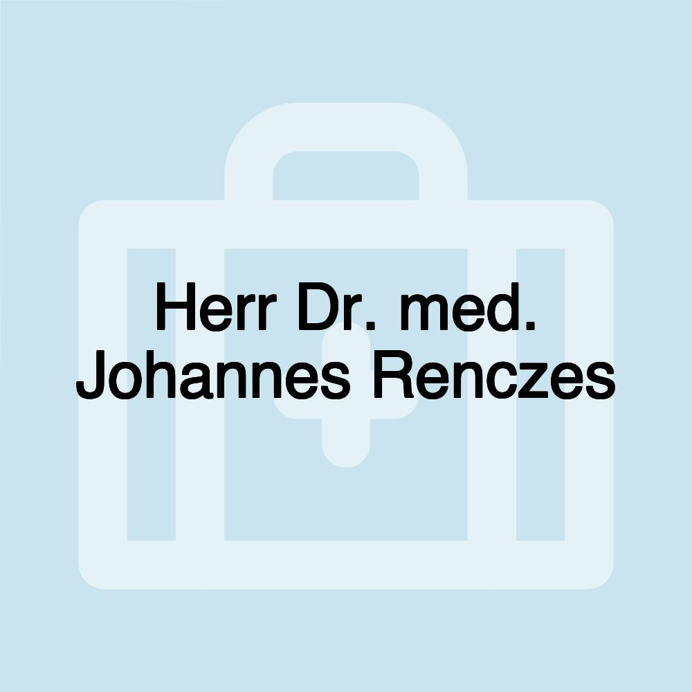 Herr Dr. med. Johannes Renczes