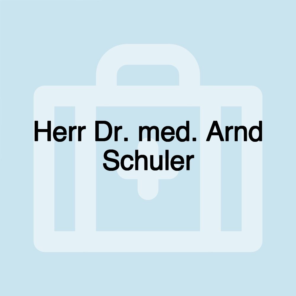 Herr Dr. med. Arnd Schuler