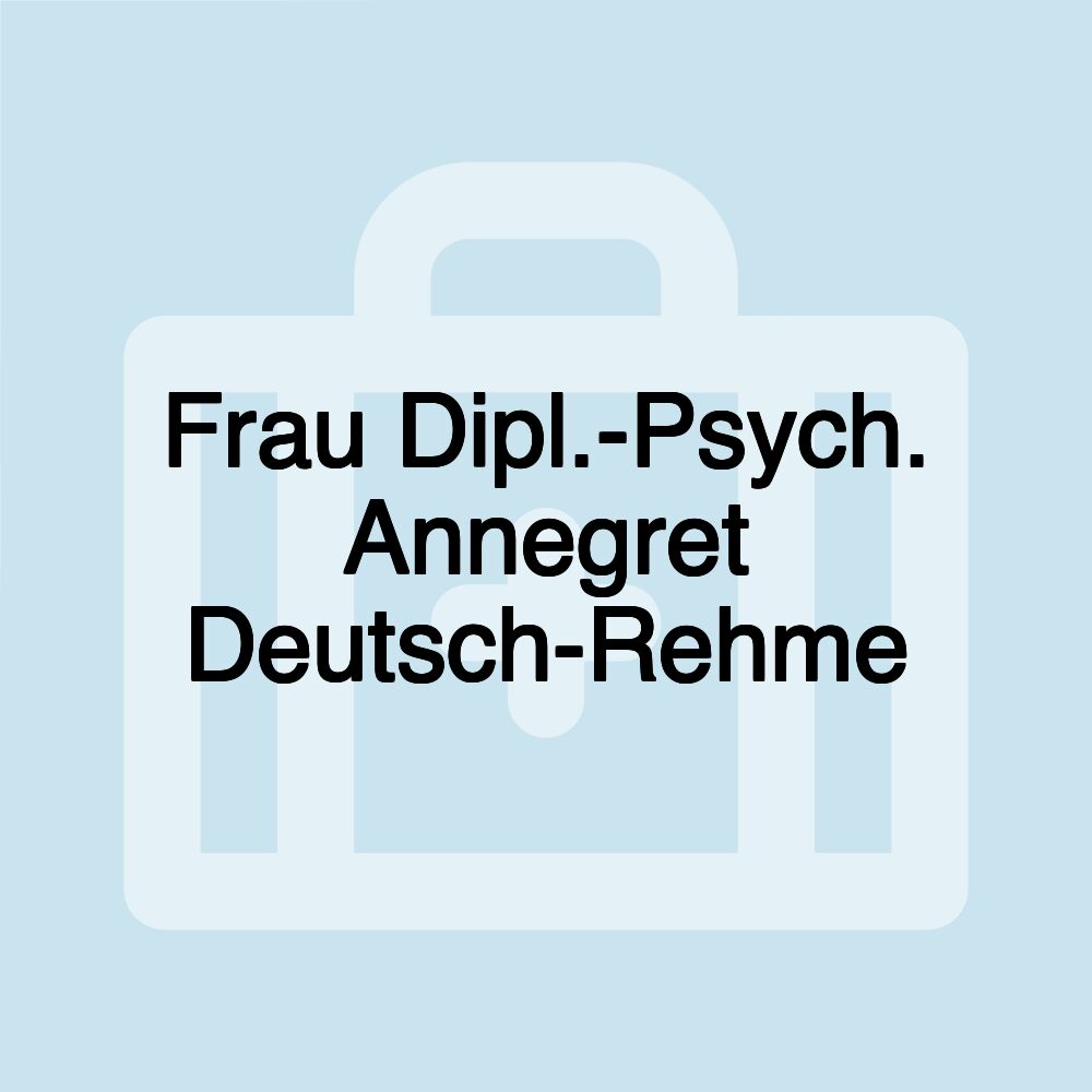 Frau Dipl.-Psych. Annegret Deutsch-Rehme