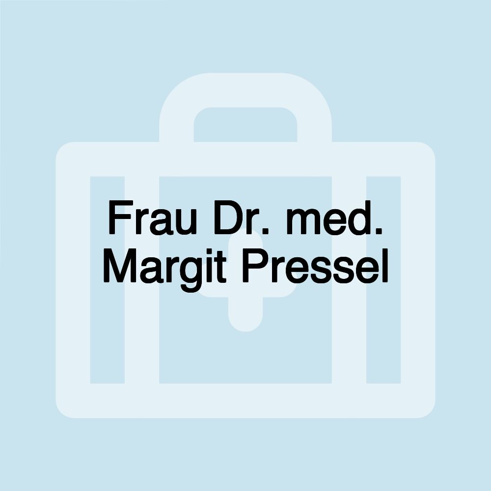 Frau Dr. med. Margit Pressel