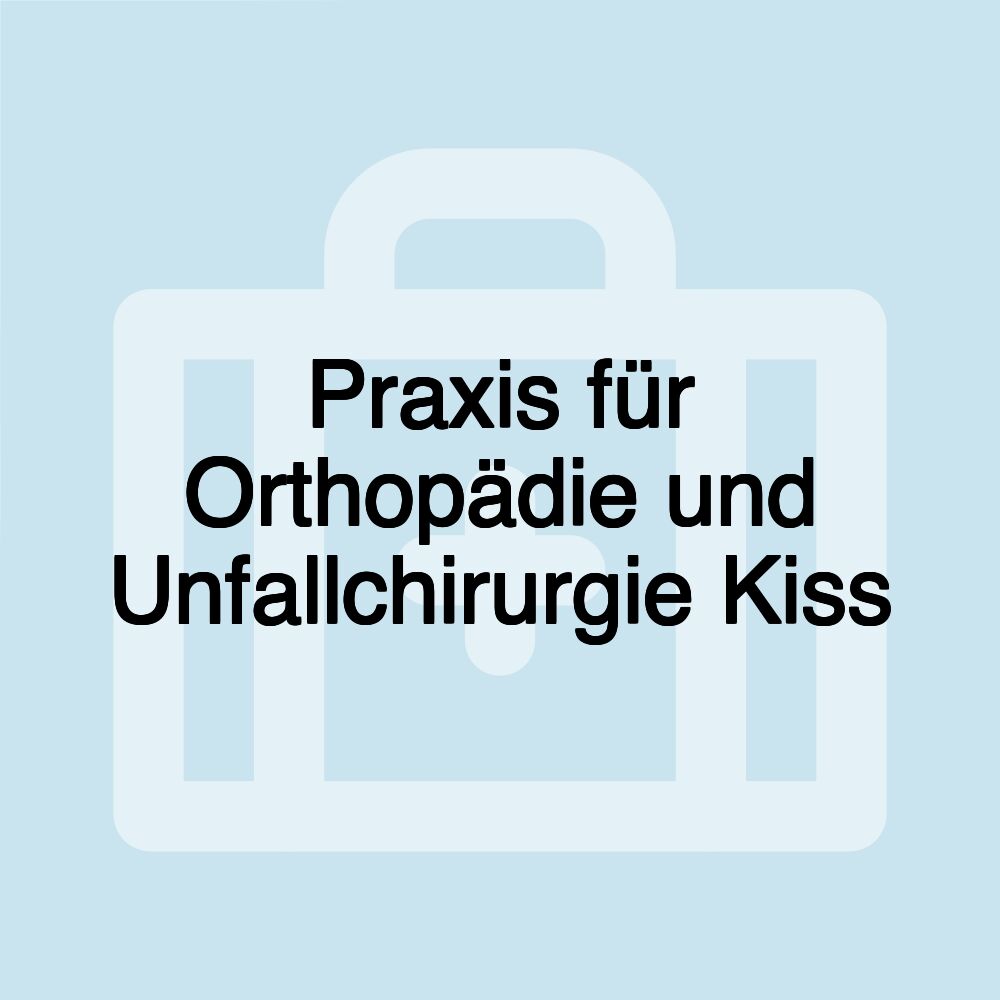 Praxis für Orthopädie und Unfallchirurgie Kiss