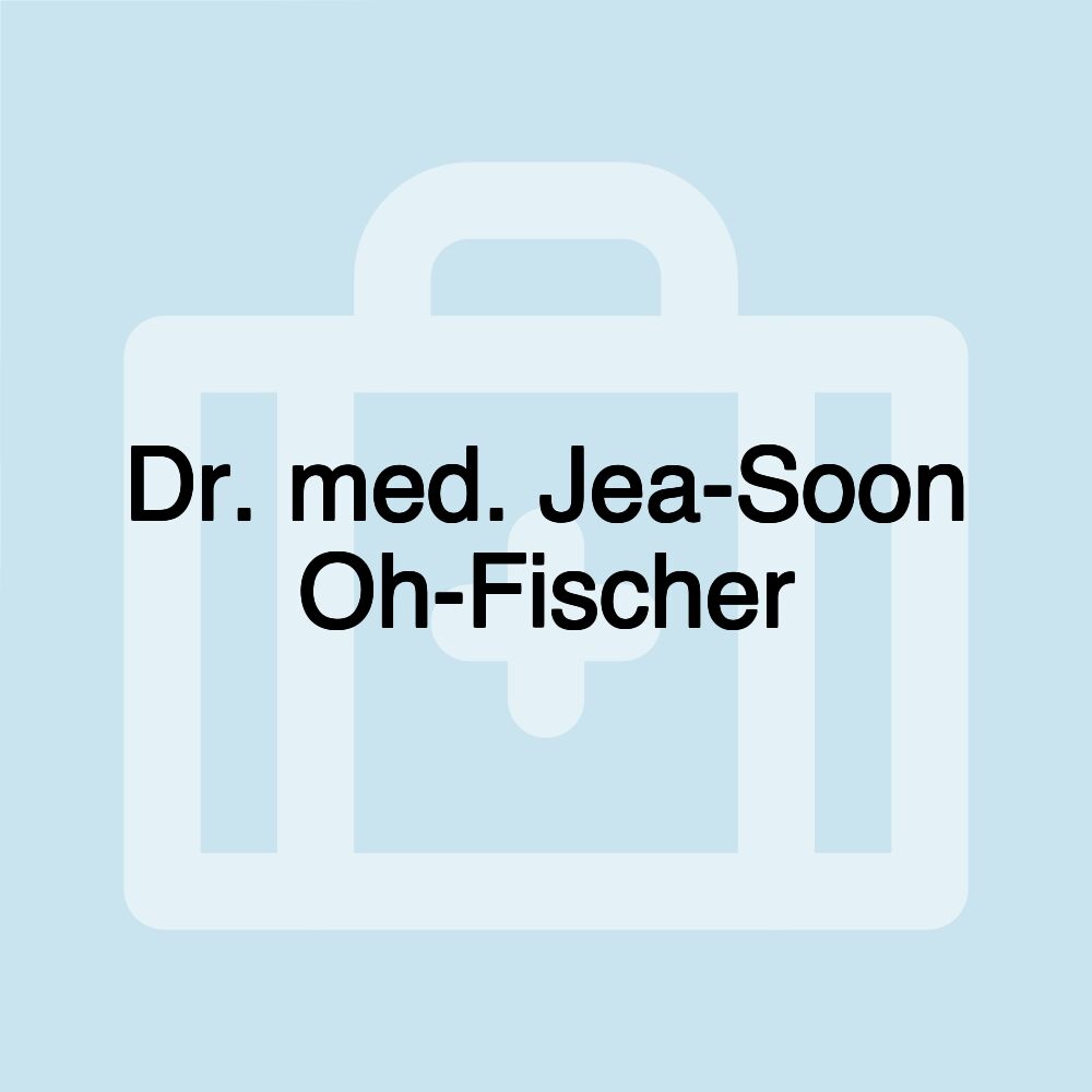 Dr. med. Jea-Soon Oh-Fischer