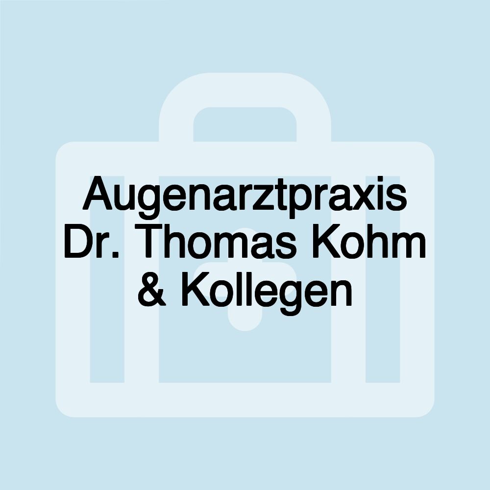 Augenarztpraxis Dr. Thomas Kohm & Kollegen