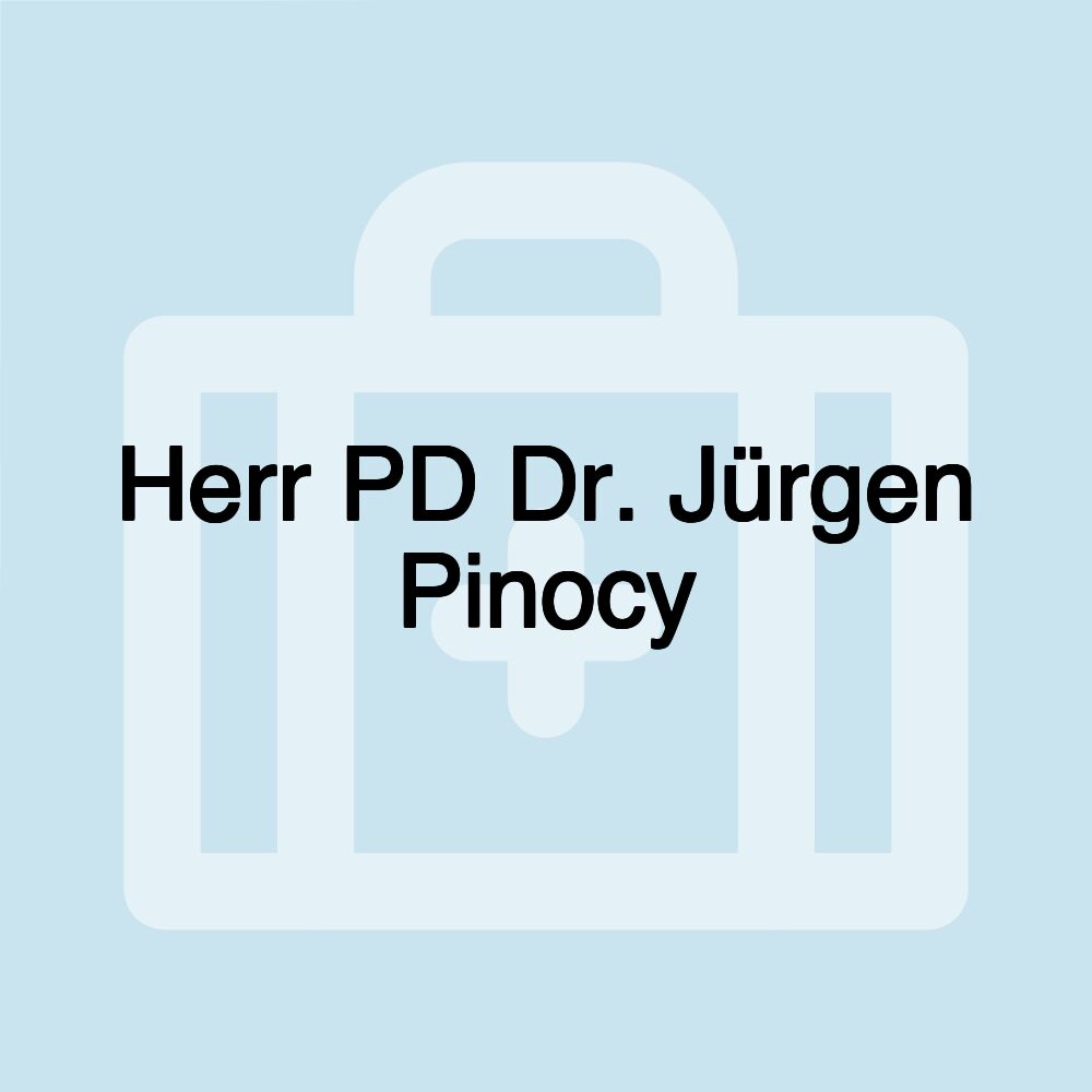 Herr PD Dr. Jürgen Pinocy