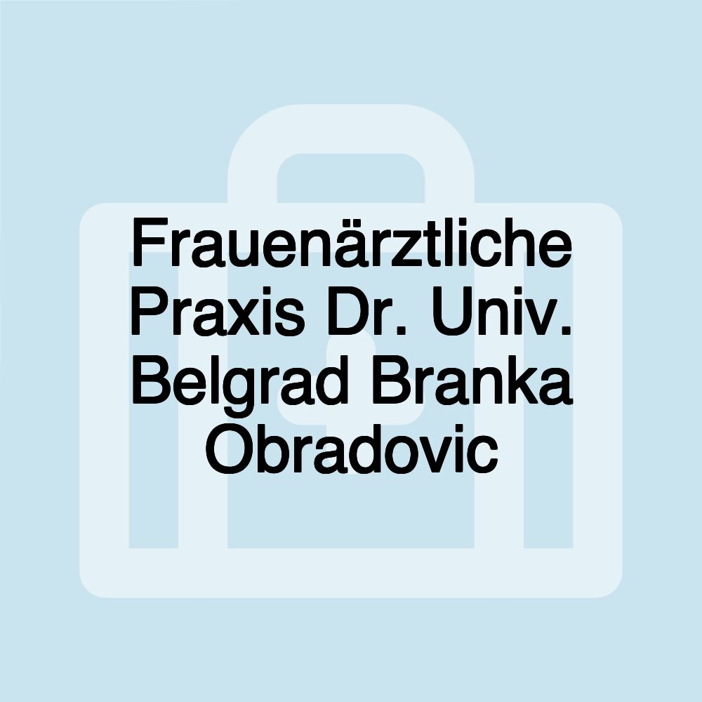 Frauenärztliche Praxis Dr. Univ. Belgrad Branka Obradovic