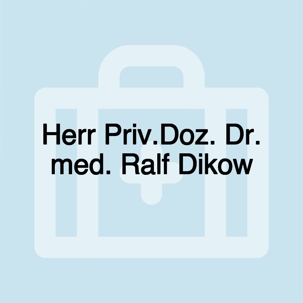 Herr Priv.Doz. Dr. med. Ralf Dikow