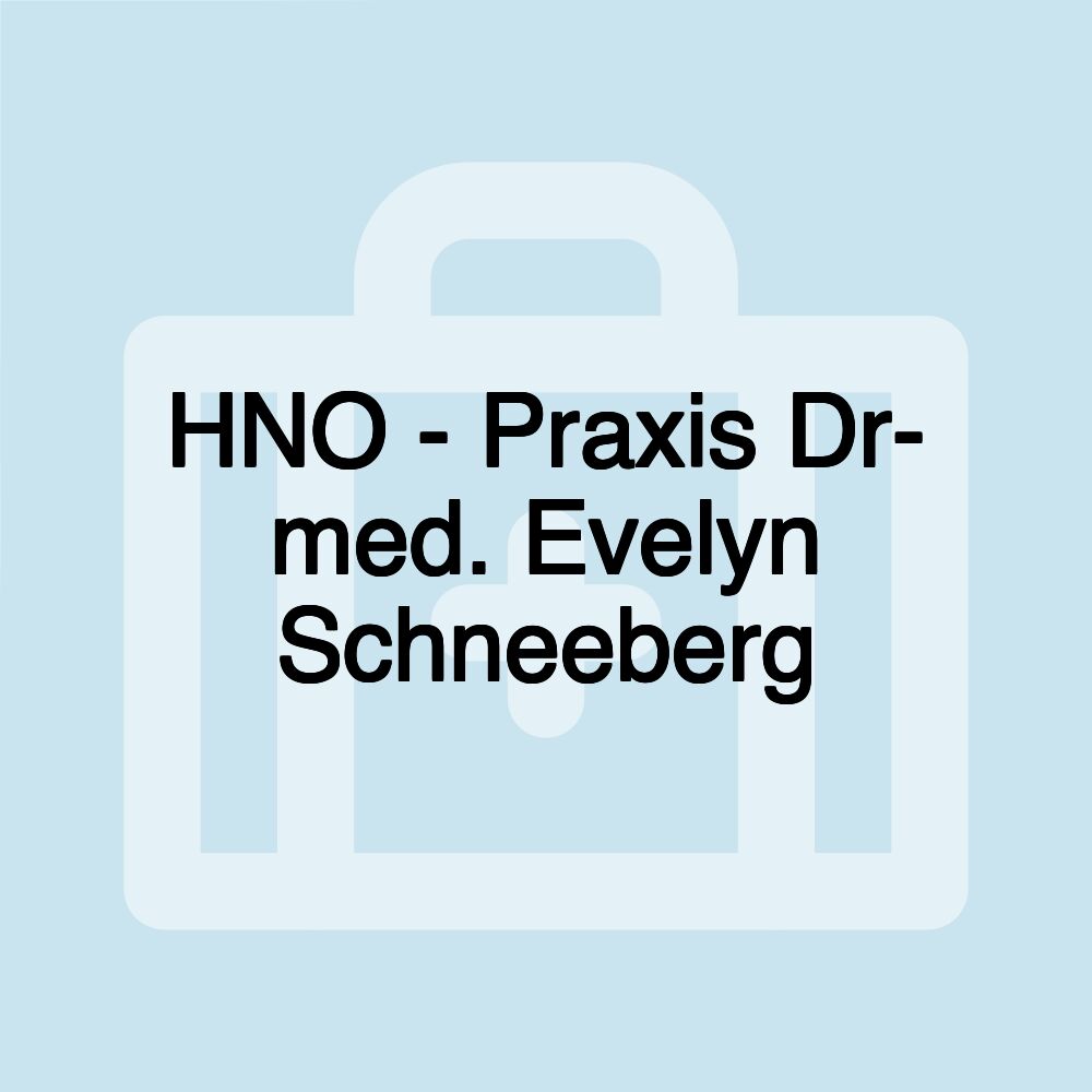 HNO - Praxis Dr- med. Evelyn Schneeberg