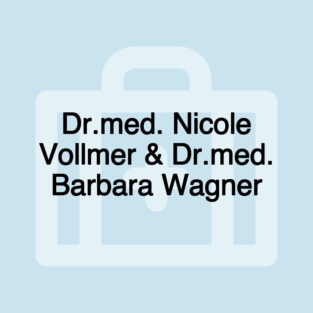 Dr.med. Nicole Vollmer & Dr.med. Barbara Wagner