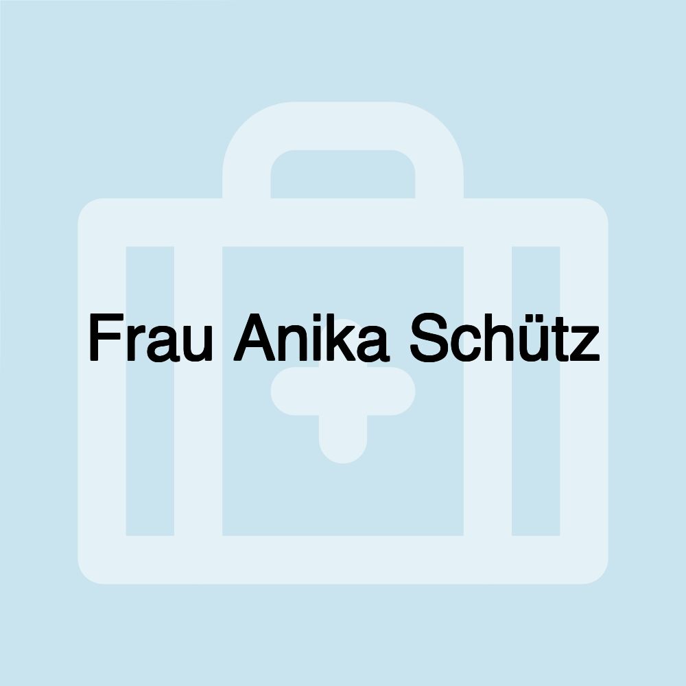 Frau Anika Schütz