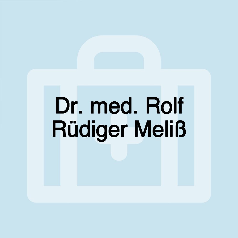 Dr. med. Rolf Rüdiger Meliß