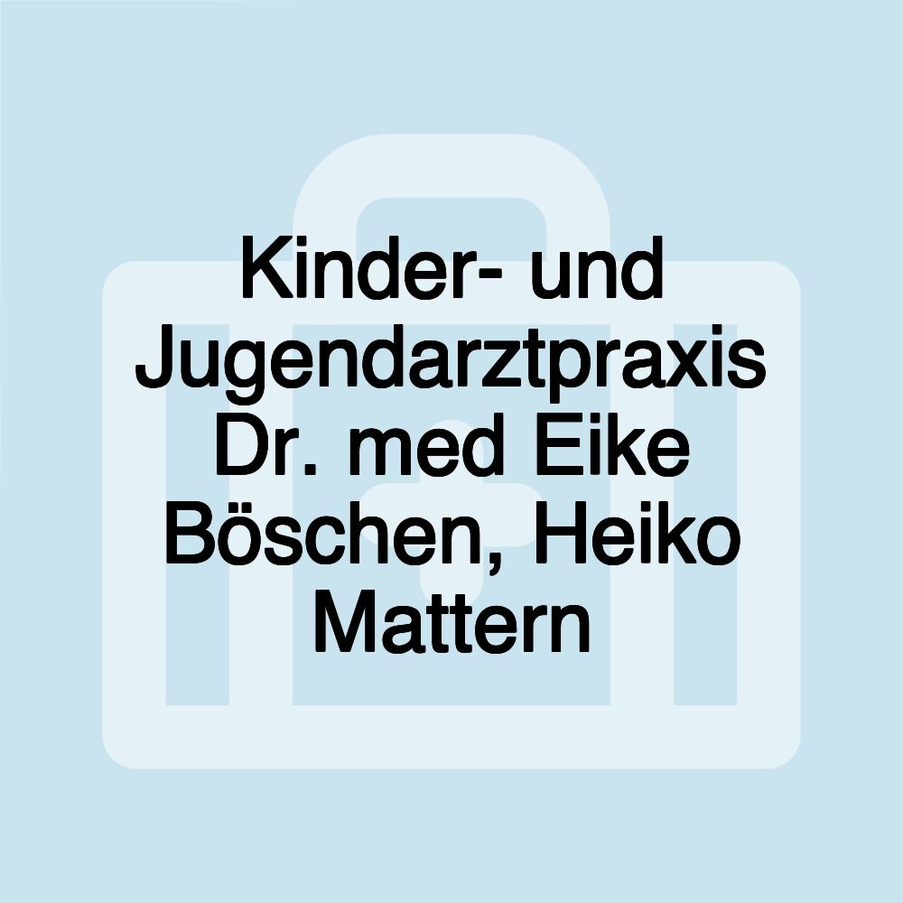 Kinder- und Jugendarztpraxis Dr. med Eike Böschen, Heiko Mattern