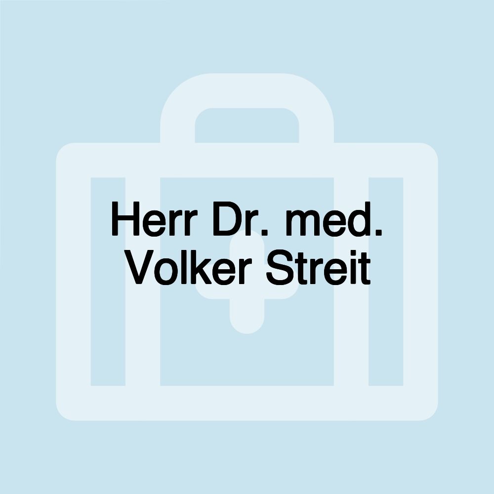 Herr Dr. med. Volker Streit