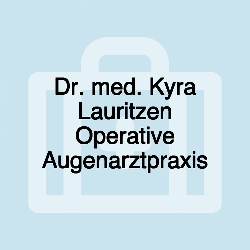 Dr. med. Kyra Lauritzen Operative Augenarztpraxis