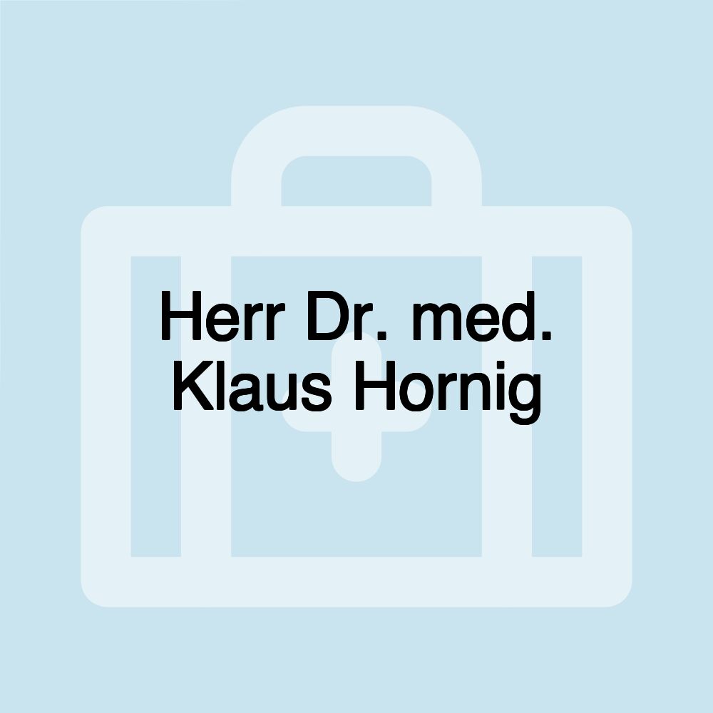 Herr Dr. med. Klaus Hornig